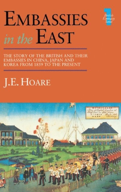 J. E. Hoare, J E Hoare - Embassies in the East, E-bok