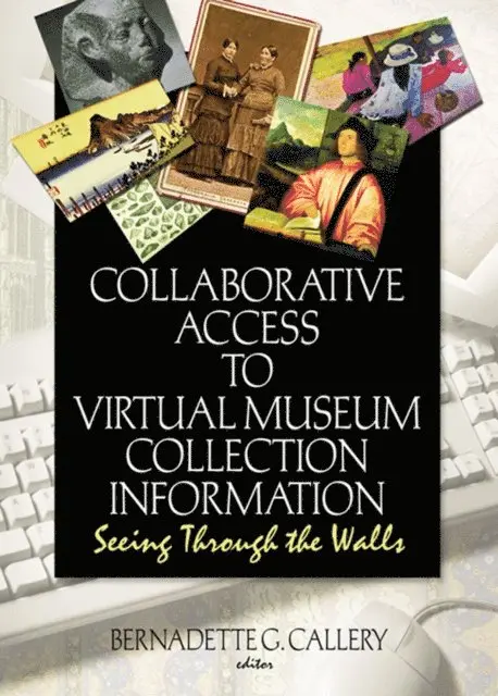 Bernadette G Callery, John J Riemer - Collaborative Access to Virtual Museum Collection Information, E-bok. Tillgänglighet: Lägg i varukorg