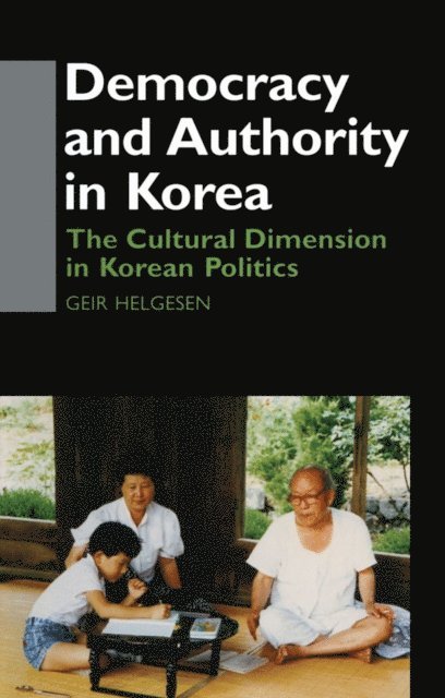 Geir Helgesen - Democracy and Authority in Korea, E-bok
