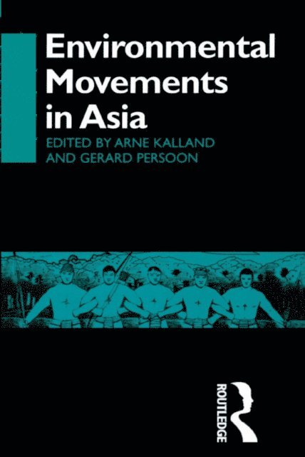 Gerard Persoon, Arne Kalland - Environmental Movements in Asia, E-bok