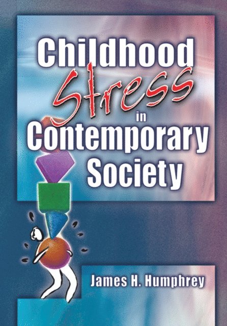 James H Humphrey - Childhood Stress in Contemporary Society, E-bok