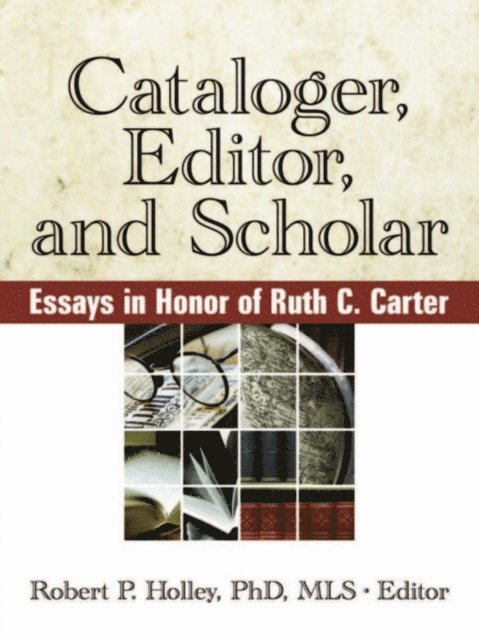 Robert P Holley - Cataloger, Editor, and Scholar, E-bok