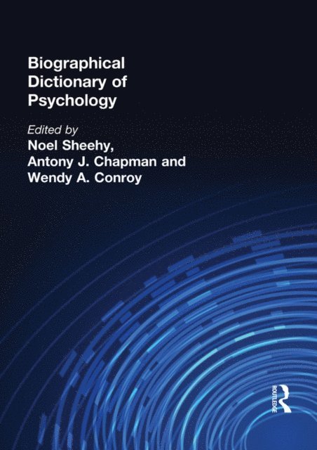 Noel Sheehy, Wendy Conroy, Antony J. Chapman - Biographical Dictionary of Psychology, E-bok