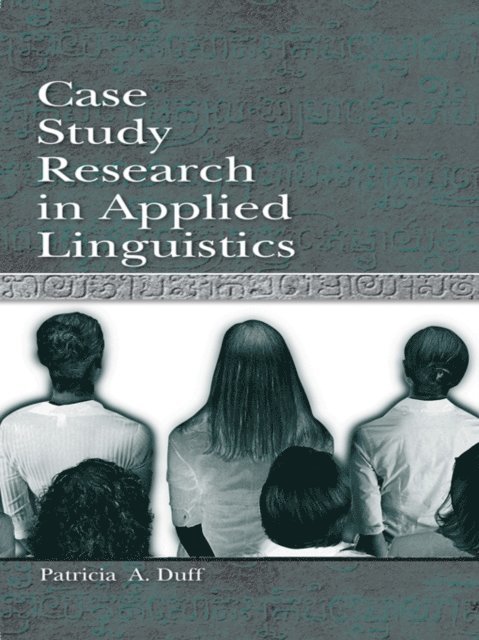 Patricia Duff - Case Study Research in Applied Linguistics, E-bok