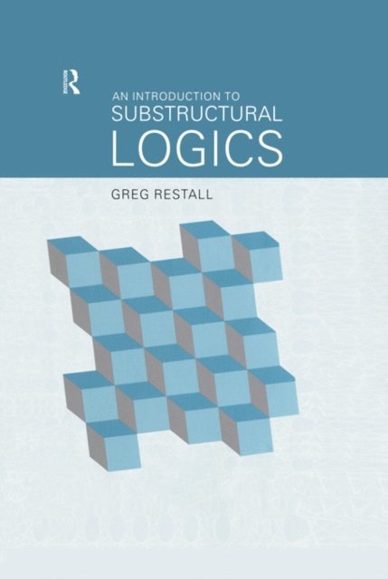 Greg Restall - Introduction to Substructural Logics, E-bok