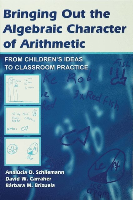Barbara M. Brizuela, David W. Carraher, Analucia D. Schliemann - Bringing Out the Algebraic Character of Arithmetic, E-bok