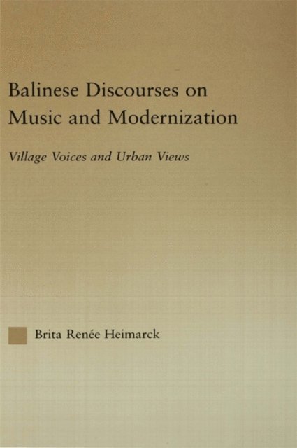 Brita Renee Heimarck - Balinese Discourses on Music and Modernization, E-bok