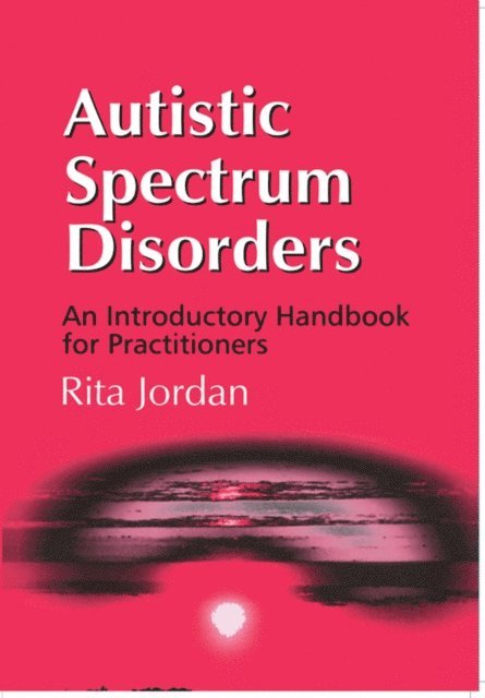Rita Jordan - Autistic Spectrum Disorders, E-bok