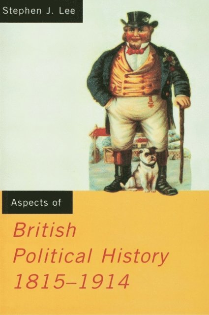 Stephen J. Lee - Aspects of British Political History 1815-1914, E-bok
