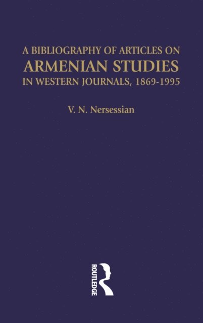 Vrej N. Nersessian, Vrej N Nersessian - Bibliography of Articles on Armenian Studies in Western Journals, 1869-1995, E-bok