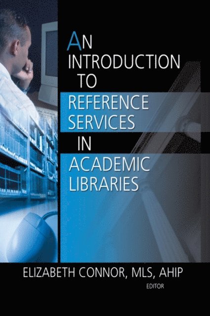 Elizabeth Connor - Introduction to Reference Services in Academic Libraries, E-bok