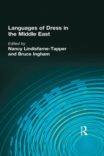 Nancy Lindisfarne-Tapper, Bruce Ingham - Languages of Dress in the Middle East, E-bok