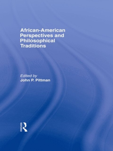 John Pittman - African-American Perspectives and Philosophical Traditions, E-bok