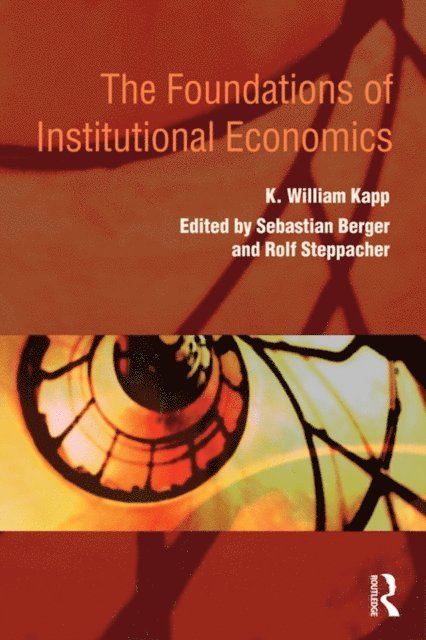 K. William Kapp, Rolf Steppacher, Sebastian Berger - Foundations of Institutional Economics, E-bok