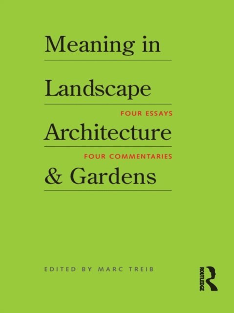 Marc Treib - Meaning in Landscape Architecture and Gardens, E-bok