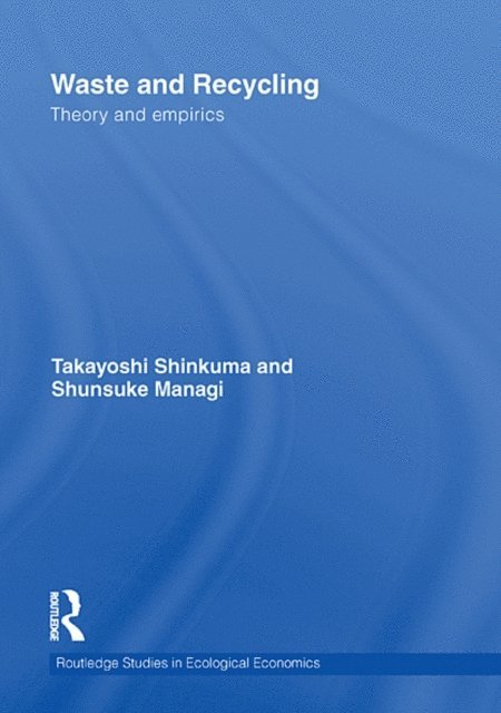 Shunsuke Managi, Takayoshi Shinkuma - Waste and Recycling, E-bok