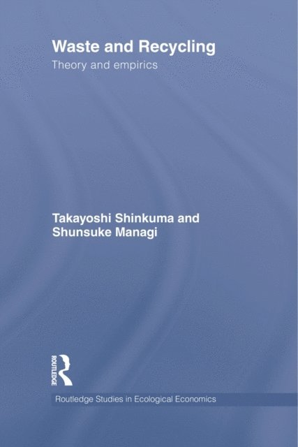 Shunsuke Managi, Takayoshi Shinkuma - Waste and Recycling, E-bok