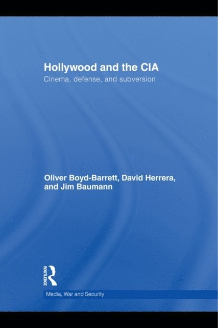 James Baumann, David Herrera, Oliver Boyd Barrett - Hollywood and the CIA, E-bok