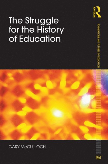Gary McCulloch - Struggle for the History of Education, E-bok