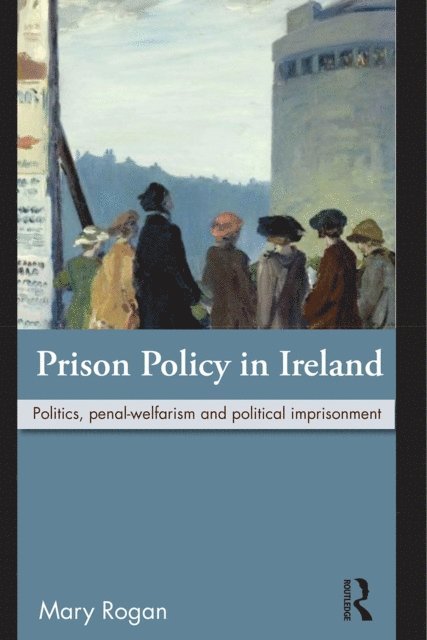 Mary Rogan - Prison Policy in Ireland, E-bok