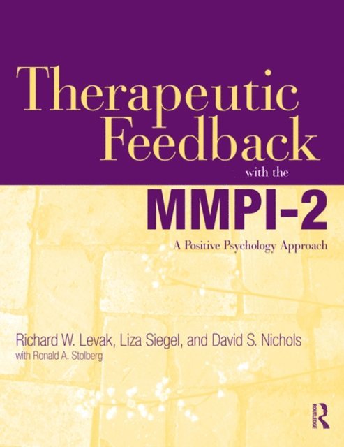 David S. Nichols, Liza Siegel, Richard W. Levak - Therapeutic Feedback with the MMPI-2, E-bok