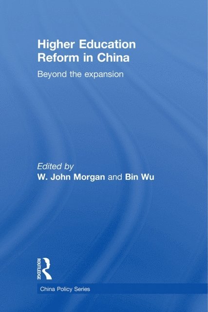 Bin Wu, W. John Morgan - Higher Education Reform in China, E-bok