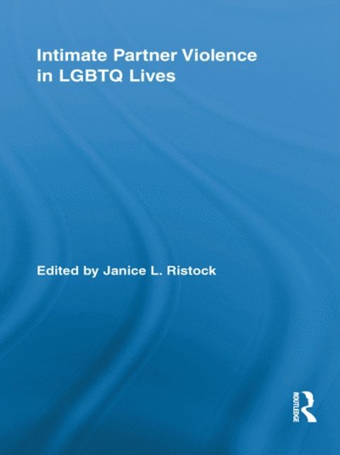 Janice L. Ristock - Intimate Partner Violence in LGBTQ Lives, E-bok