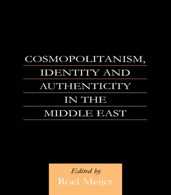 Roel Meijer - Cosmopolitanism, Identity and Authenticity in the Middle East, E-bok