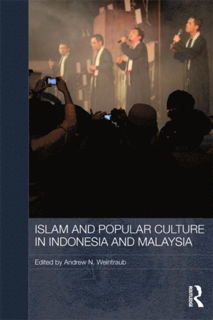 Andrew N. Weintraub - Islam and Popular Culture in Indonesia and Malaysia, E-bok