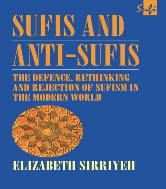 Elizabeth Sirriyeh - Sufis and Anti-Sufis, E-bok