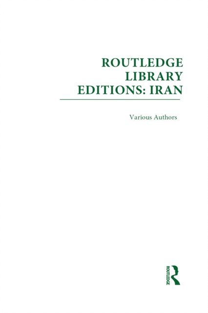 Various - Routledge Library Editions: Iran Mini-Set D: Politics & Sociology 13 vol set, E-bok