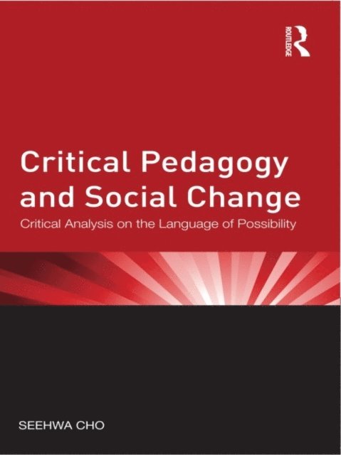 Seehwa Cho - Critical Pedagogy and Social Change, E-bok