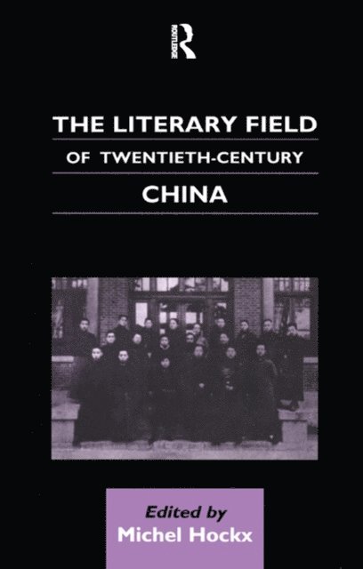 Michel Hockx - Literary Field of Twentieth Century China, E-bok