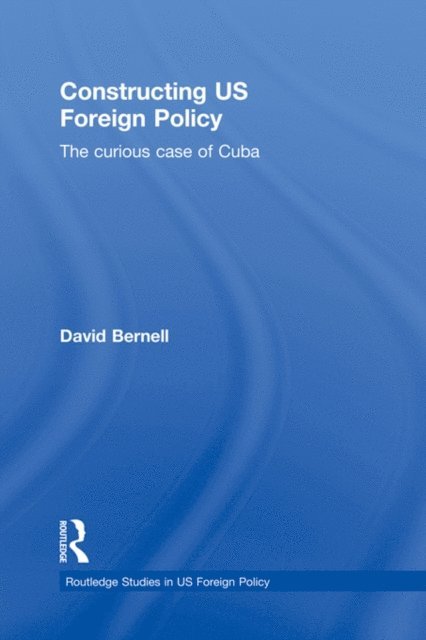David Bernell - Constructing US Foreign Policy, E-bok. Tillgänglighet: Lägg i varukorg