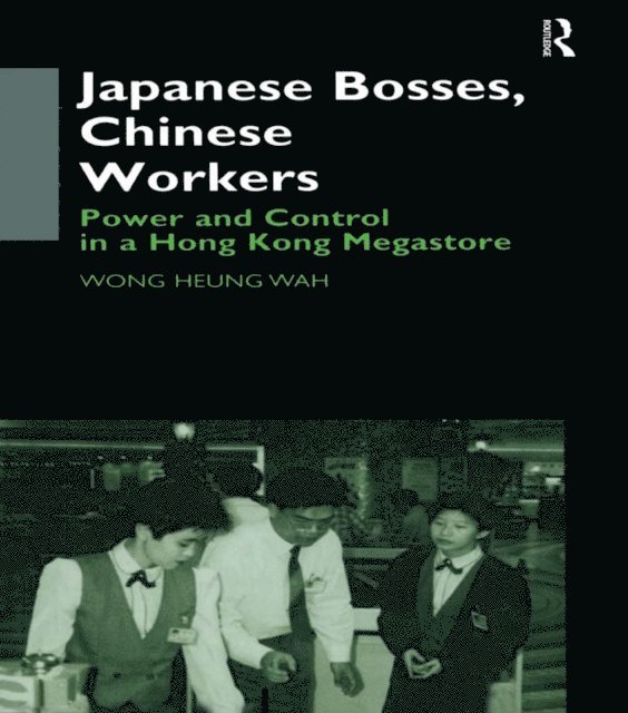 Wong Heung Wah Wong - Japanese Bosses, Chinese Workers, E-bok