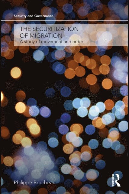 Philippe Bourbeau - Securitization of Migration, E-bok