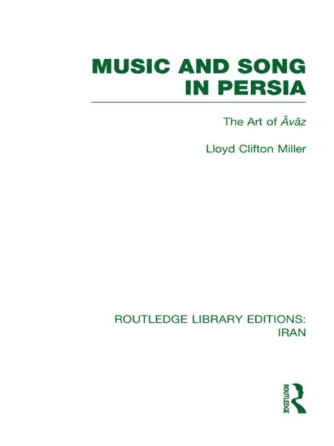 Lloyd Miller - Music and Song in Persia (RLE Iran B), E-bok