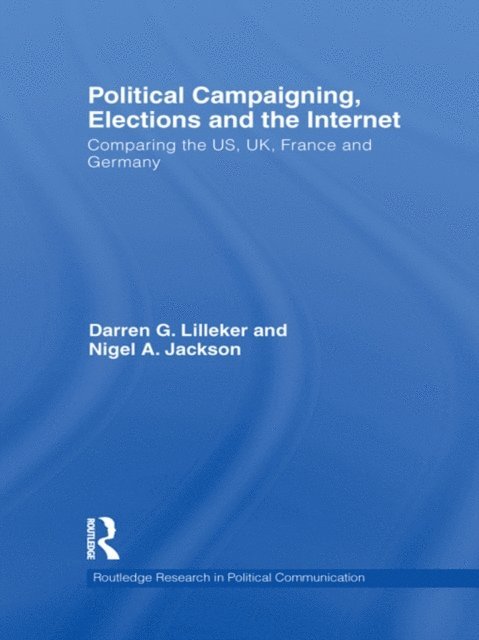 Nigel Jackson, Darren Lilleker - Political Campaigning, Elections and the Internet, E-bok