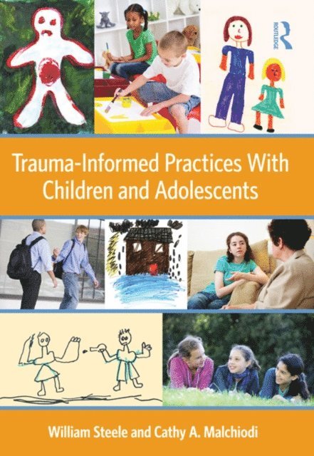 Cathy A. Malchiodi, William Steele - Trauma-Informed Practices With Children and Adolescents, E-bok