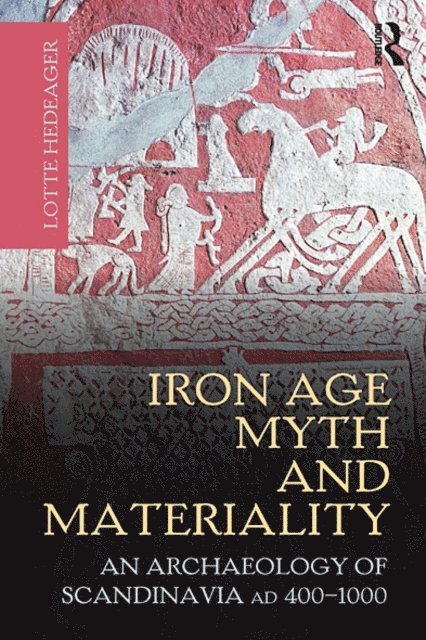 Lotte Hedeager - Iron Age Myth and Materiality, E-bok