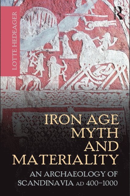 Lotte Hedeager - Iron Age Myth and Materiality, E-bok