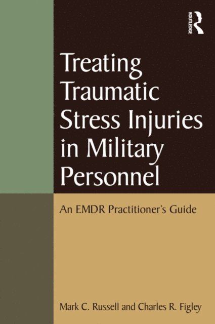 Charles R. Figley, Mark C. Russell - Treating Traumatic Stress Injuries in Military Personnel, E-bok