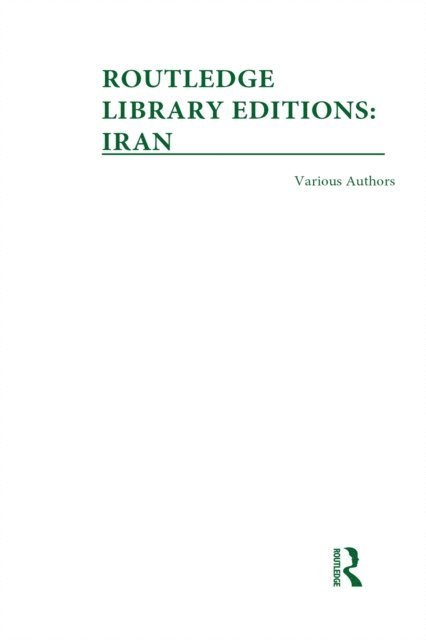 Various - Routledge Library Editions: Iran Mini-Set A: History 10 vol set, E-bok