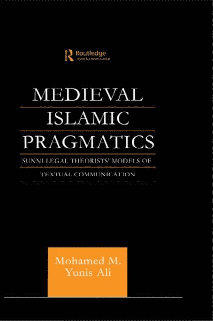 Muhammad M. Yunis Ali - Medieval Islamic Pragmatics, E-bok