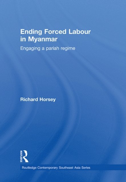 Richard Horsey - Ending Forced Labour in Myanmar, E-bok