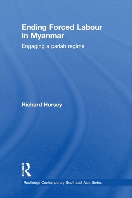 Richard Horsey - Ending Forced Labour in Myanmar, E-bok