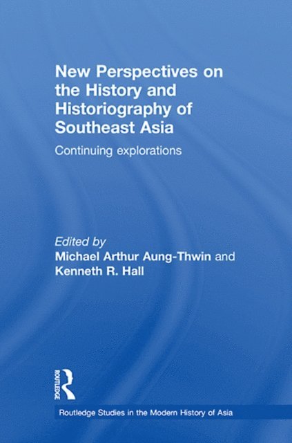 Kenneth Hall, Michael Arthur Aung-Thwin - New Perspectives on the History and Historiography of Southeast Asia, E-bok