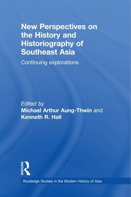 Kenneth Hall, Michael Arthur Aung-Thwin - New Perspectives on the History and Historiography of Southeast Asia, E-bok