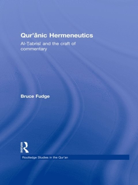 Bruce Fudge - Qur'anic Hermeneutics, E-bok