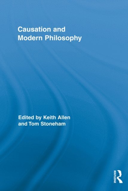 Tom Stoneham, Keith Allen - Causation and Modern Philosophy, E-bok